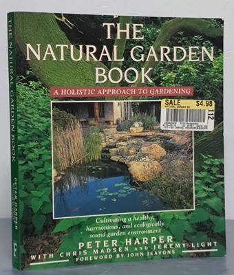 THE NATURAL GARDEN BOOK - A HOLISTIC APPROACH TO GARDENING 