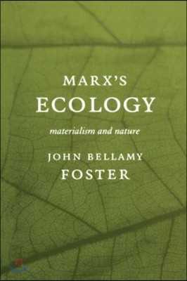 Marxa (Tm)S Ecology: Materialism and Nature