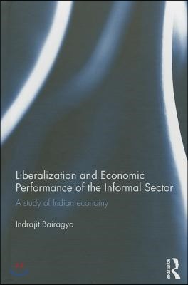 Liberalization and Economic Performance of the Informal Sector