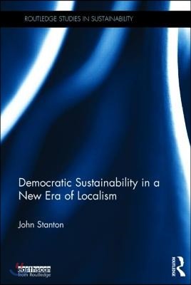 Democratic Sustainability in a New Era of Localism