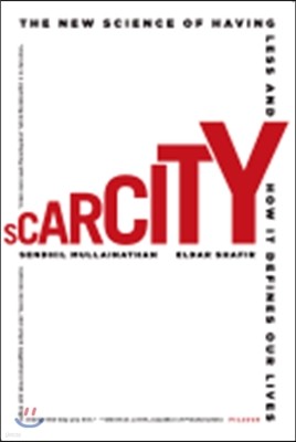 Scarcity: The New Science of Having Less and How It Defines Our Lives