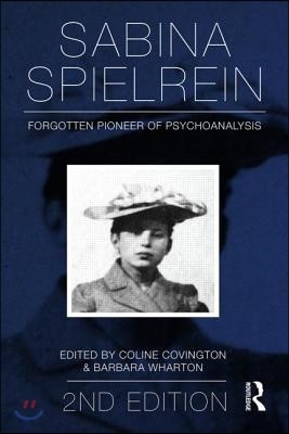 Sabina Spielrein:: Forgotten Pioneer of Psychoanalysis, Revised Edition