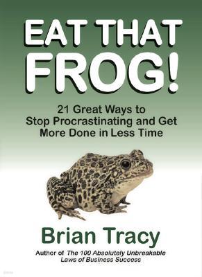 Eat That Frog!: 21 Great Ways to Stop Procrastinating and Get More Done in Less Time