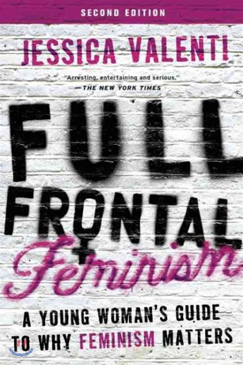 Full Frontal Feminism: A Young Woman's Guide to Why Feminism Matters