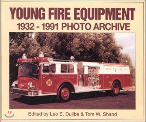 Young Fire Equipment: 1932-1991 Photo Archive