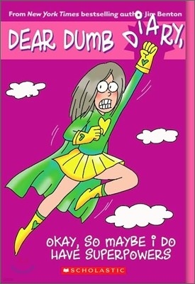 Dear Dumb Diary #11 : Okay, So Maybe I Do Have Superpowers