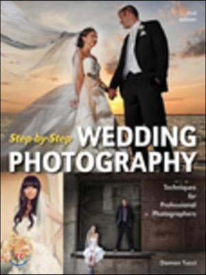 Step-By-Step Wedding Photography: Techniques for Professional Photographers