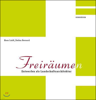 Freiraum(en): Entwerfen ALS Landschaftsarchitektur