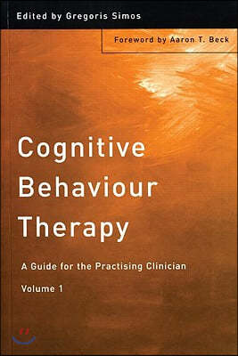 Cognitive Behaviour Therapy: A Guide for the Practising Clinician, Volume 1