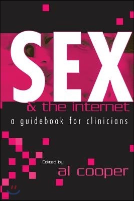 Sex and the Internet: A Guide Book for Clinicians