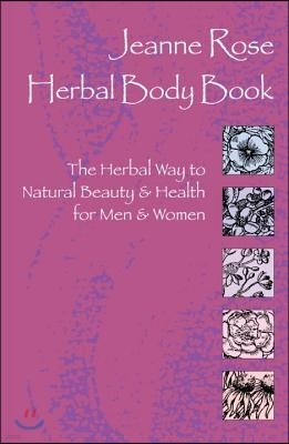 Herbal Body Book: The Herbal Way to Natural Beauty & Health for Men & Women