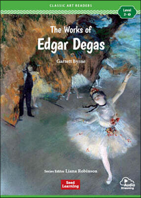 [Classic Art Readers] Level 2-1 : The Works of Edgar Degas