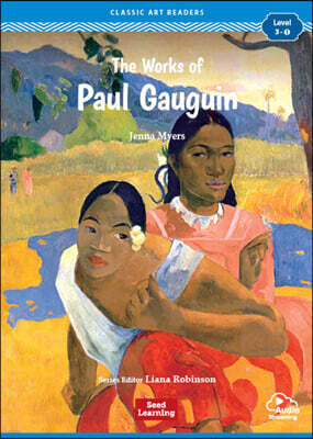 [Classic Art Readers] Level 3-1 : The Works of Paul Gauguin