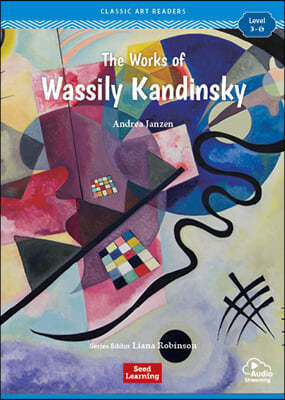 [Classic Art Readers] Level 3-5 : The Works of Wassily Kandinsky