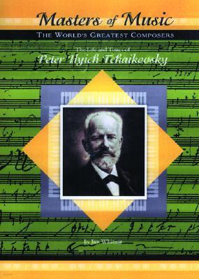 The Life and Times of Peter Ilych Tchaikovsky