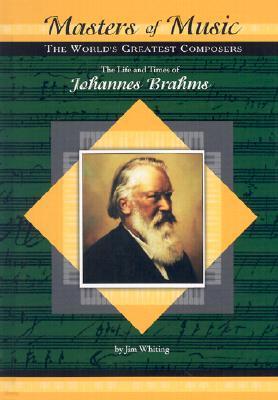 The Life and Times of Johannes Brahms