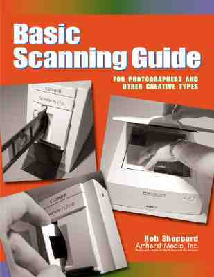 Basic Scanning Guide: For Photographers and Other Creative Types
