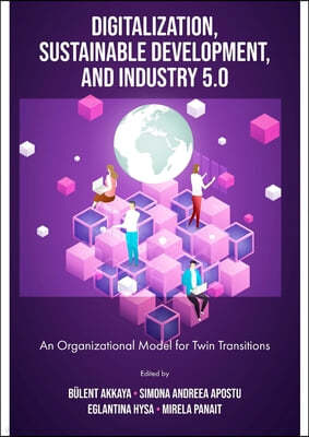 Digitalization, Sustainable Development, and Industry 5.0: An Organizational Model for Twin Transitions