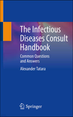 The Infectious Diseases Consult Handbook: Common Questions and Answers
