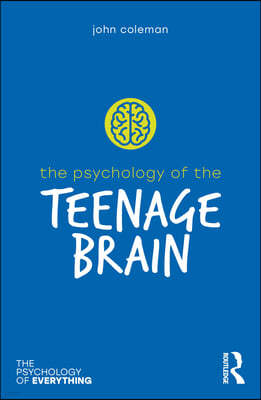 Psychology of the Teenage Brain