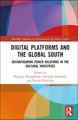 Digital Platforms and the Global South: Reconfiguring Power Relations in the Cultural Industries