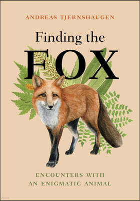 Finding the Fox: Encounters with an Enigmatic Animal