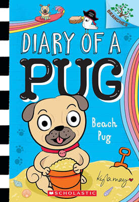 Diary of a Pug #10: Beach Pug (A Branches Book)