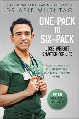 One-Pack to Six-Pack: Lose Weight Smarter for Life: Follow Three Simple Steps: Delay your First Meal, Walk on an Empty Stomach and Wait