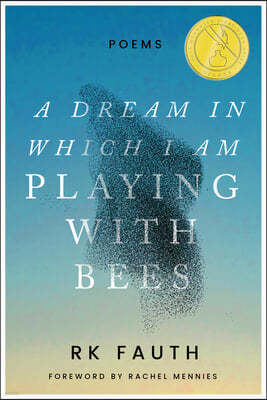 A Dream in Which I Am Playing with Bees: Poems
