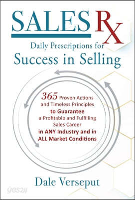 Sales Rx - Daily Prescriptions for Success in Selling: 365 Proven Actions and Timeless Principles to Guarantee a Profitable and Fulfilling Sales Caree