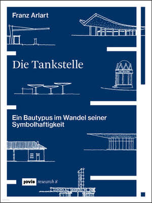 Die Tankstelle: Ein Bautypus Im Wandel Seiner Symbolhaftigkeit