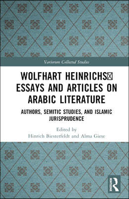 Wolfhart Heinrichs? Essays and Articles on Arabic Literature