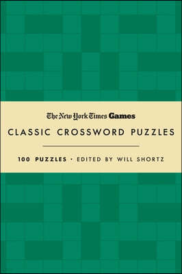 New York Times Games Classic Crossword Puzzles (Forest Green and Cream): 100 Puzzles Edited by Will Shortz