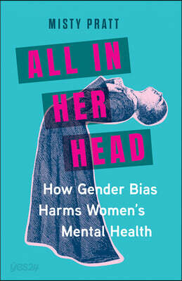 All in Her Head: How Gender Bias Harms Women's Mental Health