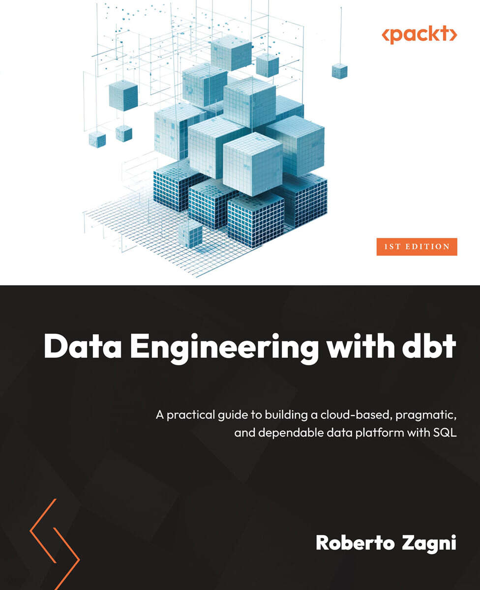 Data Engineering with dbt: A practical guide to building a cloud-based ...