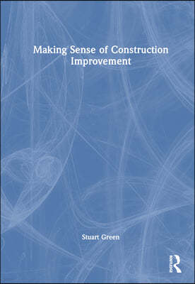 Making Sense of Construction Improvement