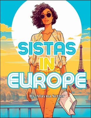 Sistas in Europe: A Grayscale Vacation Coloring Book Featuring Fabulous Black Women on Holiday