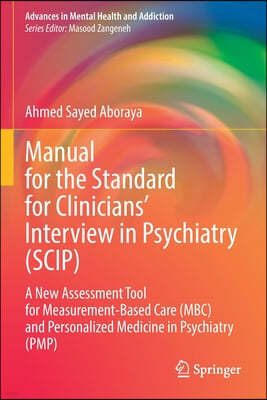 Manual for the Standard for Clinicians' Interview in Psychiatry (Scip): A New Assessment Tool for Measurement-Based Care (Mbc) and Personalized Medici