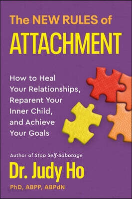 The New Rules of Attachment: How to Heal Your Relationships, Reparent Your Inner Child, and Secure Your Life Vision