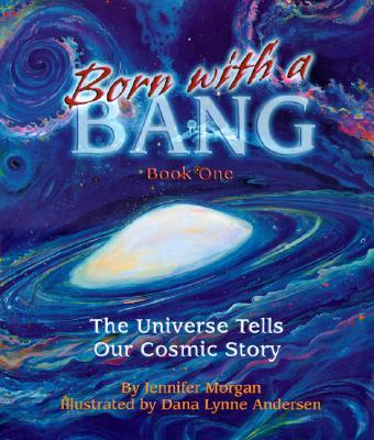 Born with a Bang, Book One: The Universe Tells Our Cosmic Story