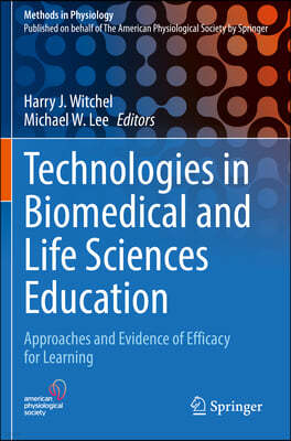 Technologies in Biomedical and Life Sciences Education: Approaches and Evidence of Efficacy for Learning