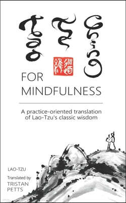 Tao Te Ching for Mindfulness: A practice-oriented translation of Lao-Tzu's classic wisdom