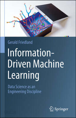 Information-Driven Machine Learning: Data Science as an Engineering Discipline