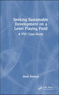 Seeking Sustainable Development on a Level Playing Field: A PVC Case Study