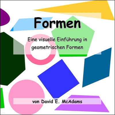 Formen: Eine visuelle Einführung in geometrischen Formen.