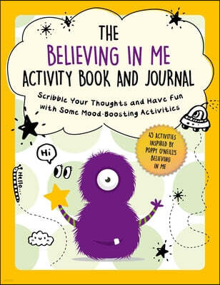 The Believing in Me Activity Book and Journal: Scribble Your Thoughts and Have Fun with Some Mood-Boosting Activities