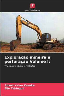 Exploracao mineira e perfuracao Volume I