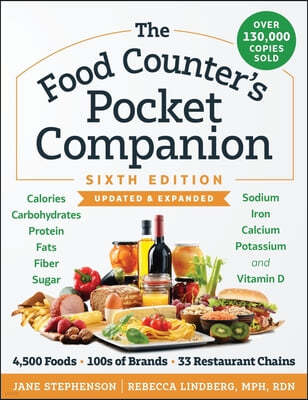 The Food Counter's Pocket Companion, Sixth Edition: Calories, Carbohydrates, Protein, Fats, Fiber, Sugar, Sodium, Iron, Calcium, Potassium, and Vitami