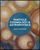 Particle Cosmology and Astrophysics