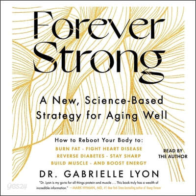 Forever Strong(tm): A New, Science-Based Strategy for Aging Well